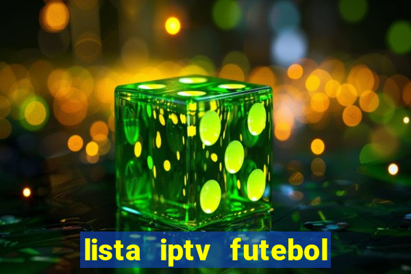 lista iptv futebol grátis definitiva 2022